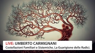 Live  Costellazioni Familiari e Sistemiche la Guarigione delle Radici con Umberto Carmignani [upl. by Eikcuhc]