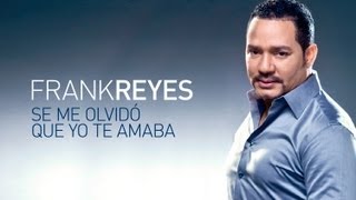 FRANK REYES  Se Me Olvidó Que Yo Te Amaba Official Web Clip [upl. by Malinda684]