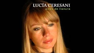 Lucia Ceresani Mi Tierra Te Están Cambiando [upl. by Narad]