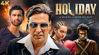 Akshay Kumar BLOCKBUSTER ACTION Full Movie 4K HOLIDAY  A Soldier Is Never Off Duty  Sonakshi Sinha [upl. by Timmi]