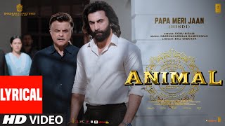 ANIMAL PAPA MERI JAAN Lyrical Video Ranbir Kapoor Anil KRashmika M Sandeep VSonu NBhushan K [upl. by Shari704]