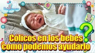 COLICOS en los bebés como podemos ayudarlo [upl. by Kakalina36]