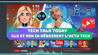 Tech Talk Today  GLG et son IA débrident l’actu  Le pilote [upl. by Shayn]