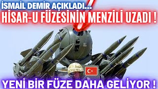 HİSARU FÜZESİNİN MENZİLİ UZATILDI  YENİ BİR HAVA SAVUNMA FÜZESİ ÜRETİLECEK  İSMAİL DEMİR AÇIKLADI [upl. by Ludlow]