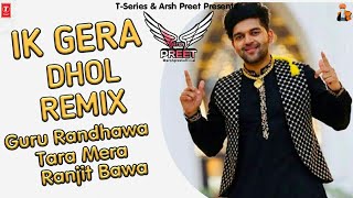 Ik Gera Jini Vaari Tu Nachengi Official Dhol Remix  Guru Randhawa  Arsh Preet Ranjit Bawa [upl. by Einohpets]