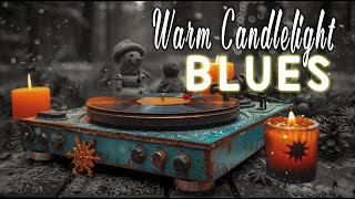 Winter Blues🎵Vintage Blues Vinyl amp Warm Candlelight Ambience  Relaxing Blues Music for Cold Nights [upl. by Becht]