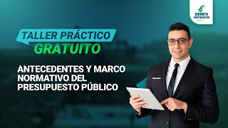 TA ANTECEDENTES Y MARCO NORMATIVO DEL PRESUPUESTO PÚBLICO [upl. by Nosduh]