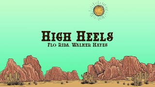 Flo Rida  High Heels Lyrics ft Walker Hayes [upl. by Amena]