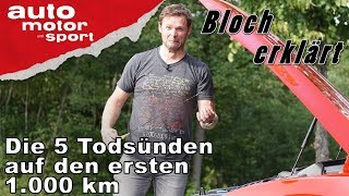 Die 5 Todsünden auf den ersten 1000 Kilometern  Bloch erklärt 21  auto motor und sport [upl. by Euqinu]