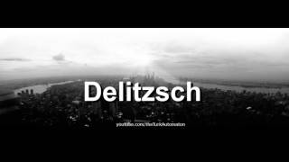 How to pronounce Delitzsch in German [upl. by Nrubua192]