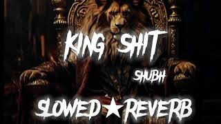 King Shits by Shubh slowedampReverb Sada ek ek Mint Lakh Da [upl. by Sabino493]