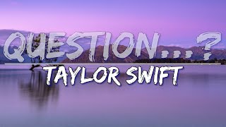 Taylor Swift  Question Clean Lyrics  Full Audio 4k Video [upl. by Jermain]