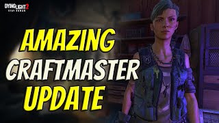 Amazing Craftmaster Update In Dying Light 2 [upl. by Folberth]