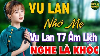 Vu Lan Nhớ Mẹ ❖ LK Nhạc Vu Lan Hay Nhất 2024 Tháng 7 Âm Lịch Hàng Năm Mở Nghe Là Khóc Nức Nở [upl. by Ahsinaw]