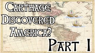 Carthage Discovered America  Part 1 [upl. by Akirehc]