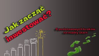 Jak zacząć INWESTOWAĆ  5 ważnych kroków na start [upl. by Lleuqram451]