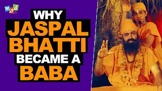 Why JASPAL BHATTI became a BABA [upl. by Ived]