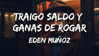 Eden Muñoz  Traigo Saldo y Ganas de Rogar Letra  Lyrics [upl. by Weasner567]