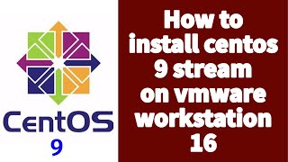 Install CentOS 9 Stream  How to download and Install CentOS 9 Stream On VMWARE Workstation 16 Pro [upl. by Golden]