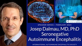 Seronegative or antibodynegative Autoimmune Encephalitis with Josep Dalmau MD PhD [upl. by Ylecic]