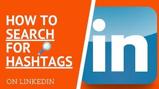 How To Search for Hashtags on LinkedIn  LinkedIn Hashtags Search [upl. by Ottilie]