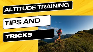 Altitude Training Tips And Tricks [upl. by Cirenoj]