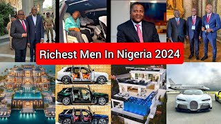 Top 10 Richest Men In Nigeria 2024 Mansions Cars amp Networth [upl. by Ettena]