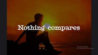 Nothing compares to you [upl. by Haet]