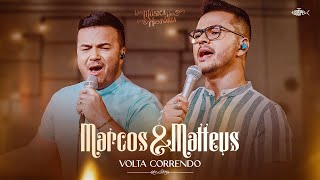 Marcos e Matteus  Volta Correndo  Uma Musica [upl. by Leoy]