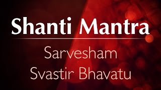 Peace Mantra  Shanti Mantra  Sarvesham Svastir Bhavatu [upl. by Eidson]