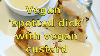 Vegan Spotted Dick with Vegan Custard Traditional British Pudding [upl. by Sacci]