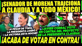 JUEVES SENADOR POR MORENA ¡TRAICIONA A CLAUDIA Y A TODO MÉXICO ¡VOTO EN CONTRA JAVIER CORRAL [upl. by Sirkin]