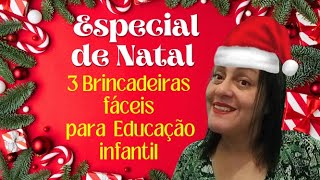 ESPECIAL DE NATAL 3 BRINCADEIRAS FÁCEIS PARA EDUCAÇÃO INFANTIL [upl. by Jedd]