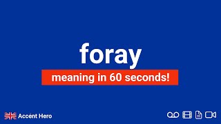 FORAY  Meaning and Pronunciation [upl. by Dennet]