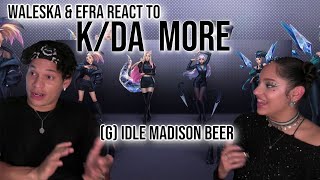 Waleska amp Efra react to KDA  MORE ft Madison Beer GIDLE Lexie Liu Jaira Burns Seraphine [upl. by Deehsar]