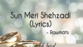 Sun Meri Shehzadi Lyrics 🎵  Rawmats  Saaton Janam main tere  Sandesh Lyrical [upl. by Annabelle]