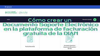 Cómo realizar un Documento Soporte Electrónico en la plataforma de facturación gratuita de la DIAN [upl. by Siro]