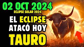 ♉ ¡TAURO Te lo Advertí 🛑 02 de Octubre 2024 ¡DOS LUNAS y un ECLIPSE SOLAR Cambiarán tu Vida ⚠️ [upl. by Eimar]