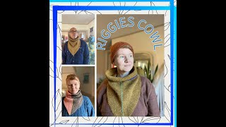 Riggies Cowl [upl. by Otrevlig]