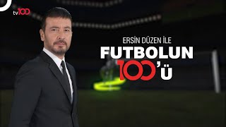 Ersin Düzen ile Futbolun 100ü Her Cumartesi ve Pazar 2330da Tv100de [upl. by Lagas239]