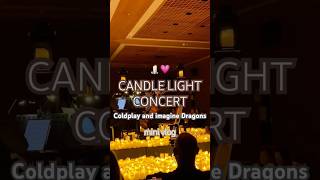 CANDLE LIGHT COLDPLAY CONCERT lifestylevlog candlelightconcert coldplay shortvlog shorts [upl. by Brendis]