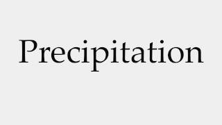 How to Pronounce Precipitation [upl. by Allianora]