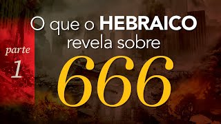 O que o HEBRAICO revela sobre o 666 [upl. by Loralyn]