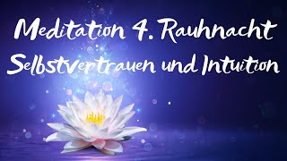 Rauhnächte Meditation 4 Rauhnacht  Selbstvertrauen und Intuition [upl. by Kalle]