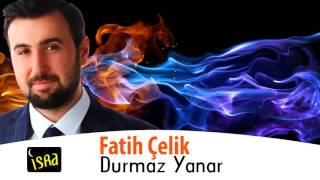 Fatih Çelik  Durmaz Yanar [upl. by Winfrid]