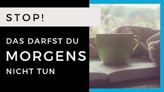 Stop Diese Dinge darfst du morgens nicht tun  SUCCESS [upl. by Artapoelc265]