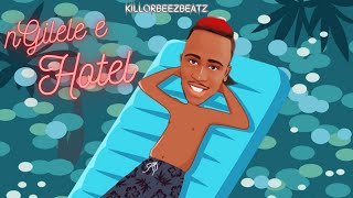 Killorbeezbeatz  Ngilele E Hotel Official Audio [upl. by Thevenot722]