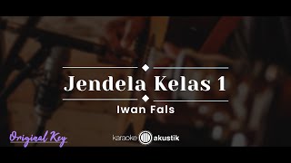 Jendela Kelas 1 – Iwan Fals KARAOKE AKUSTIK  ORIGINAL KEY [upl. by Hanschen528]