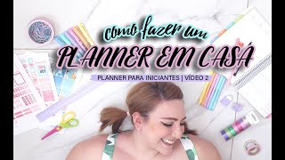 COMO FAZER UM PLANNER EM CASA  PLANNER PARA INICIANTES 2 [upl. by Hinda883]