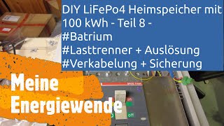 DIY LiFePo4 Heimspeicher mit 100 kWh  Teil 8  Batrium Lasttrenner Sicherung [upl. by Harlen181]